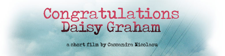 Congratulations Daisy Graham, a short film by Cassandra Nicolaou